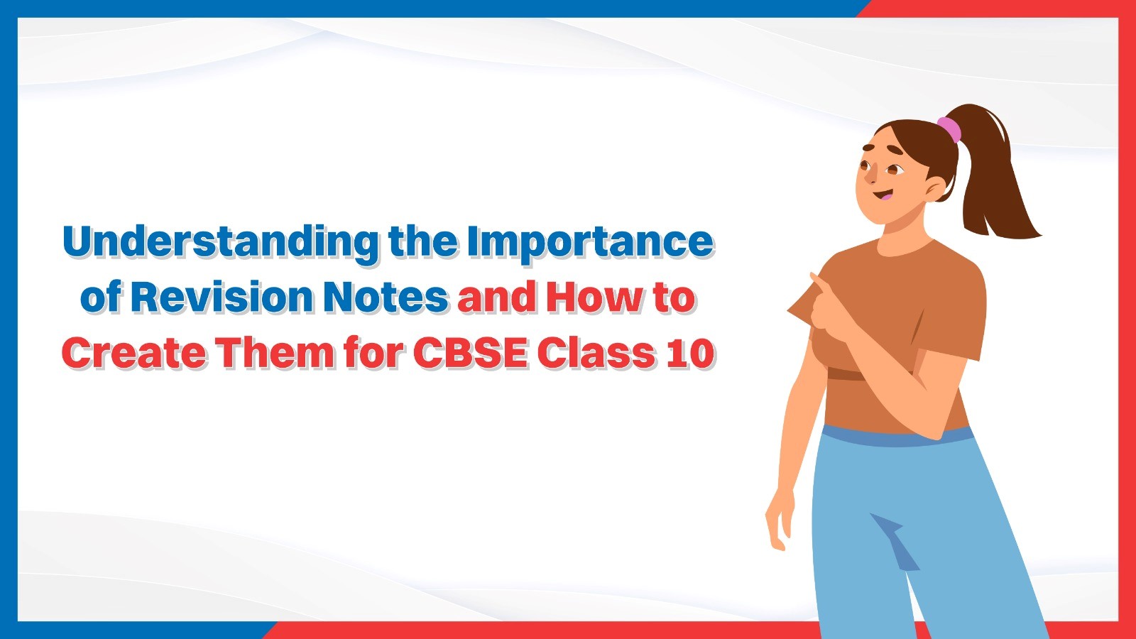 Understanding the Importance of Revision Notes and How to Create Them for CBSE Class 10.jpg